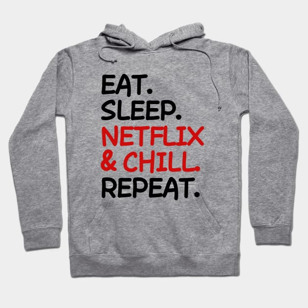 Eat Sleep Netflix and chill Repeat Hoodie by mksjr